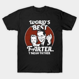 World's Best Farter, I Mean Father Funny T-Shirt